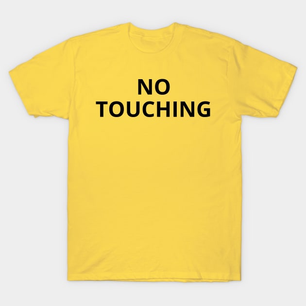 no touching - funny saying T-Shirt by mdr design